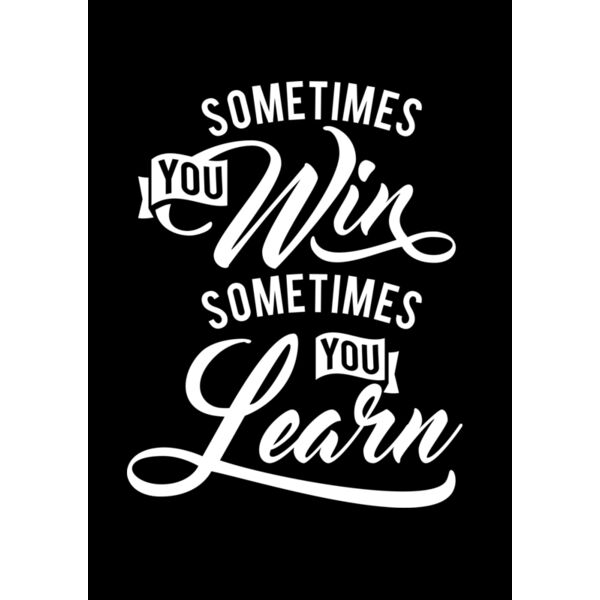 Sometimes You Win Sometimes You Learn Thumbnail